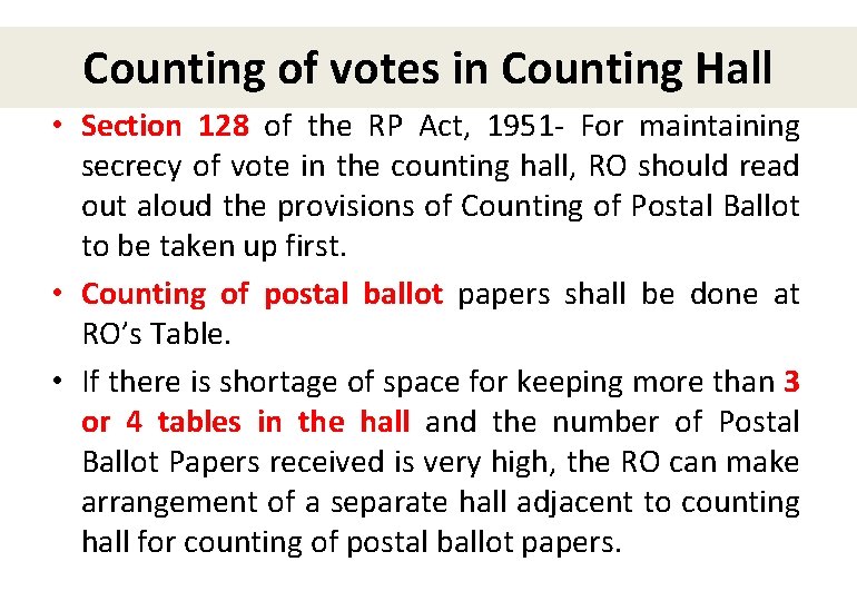 Counting of votes in Counting Hall • Section 128 of the RP Act, 1951