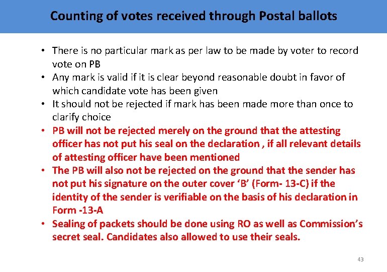 Counting of votes received through Postal ballots • There is no particular mark as