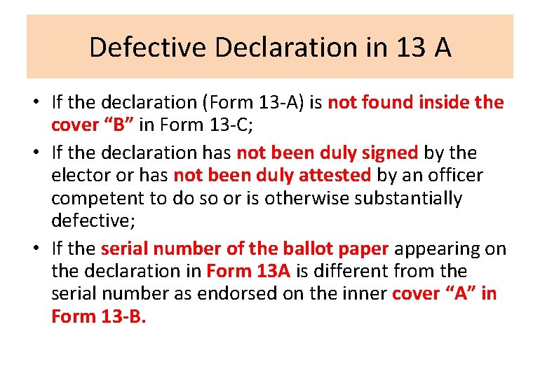 Defective Declaration in 13 A • If the declaration (Form 13 -A) is not