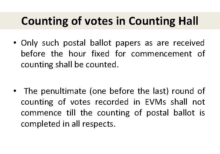 Counting of votes in Counting Hall • Only such postal ballot papers as are