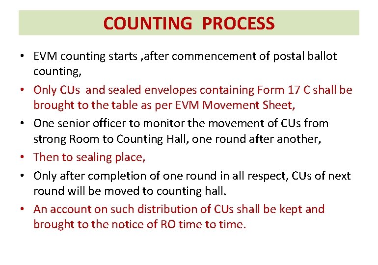 COUNTING PROCESS • EVM counting starts , after commencement of postal ballot counting, •