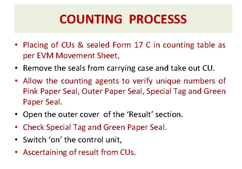 COUNTING PROCESSS • Placing of CUs & sealed Form 17 C in counting table