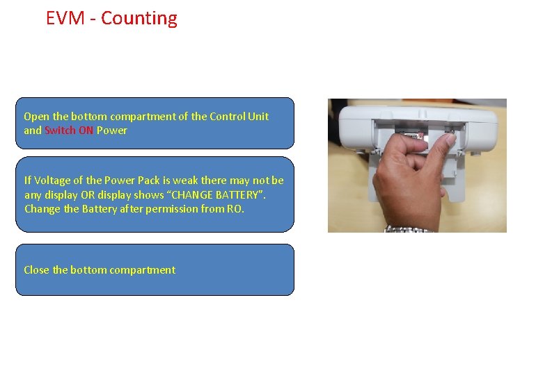 EVM - Counting Open the bottom compartment of the Control Unit and Switch ON