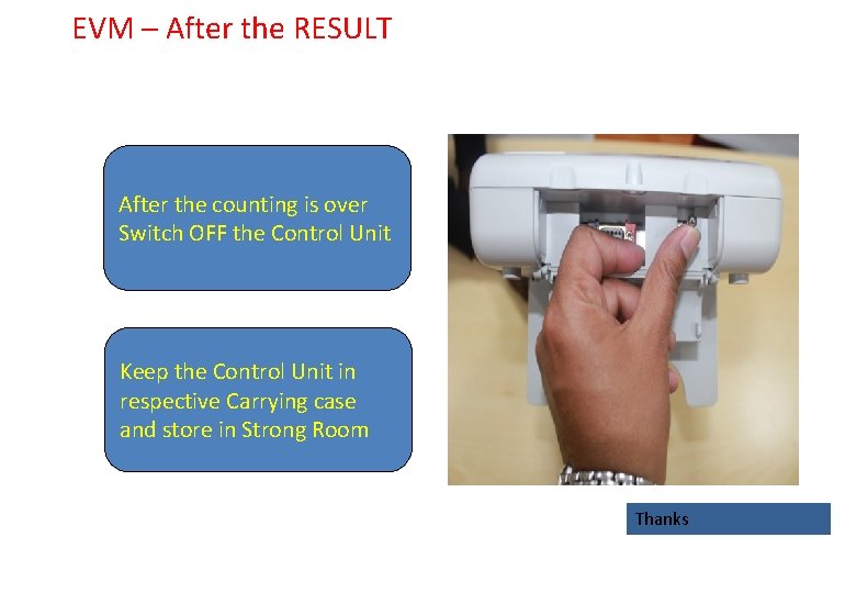 EVM – After the RESULT After the counting is over Switch OFF the Control