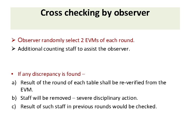 Cross checking by observer Ø Observer randomly select 2 EVMs of each round. Ø