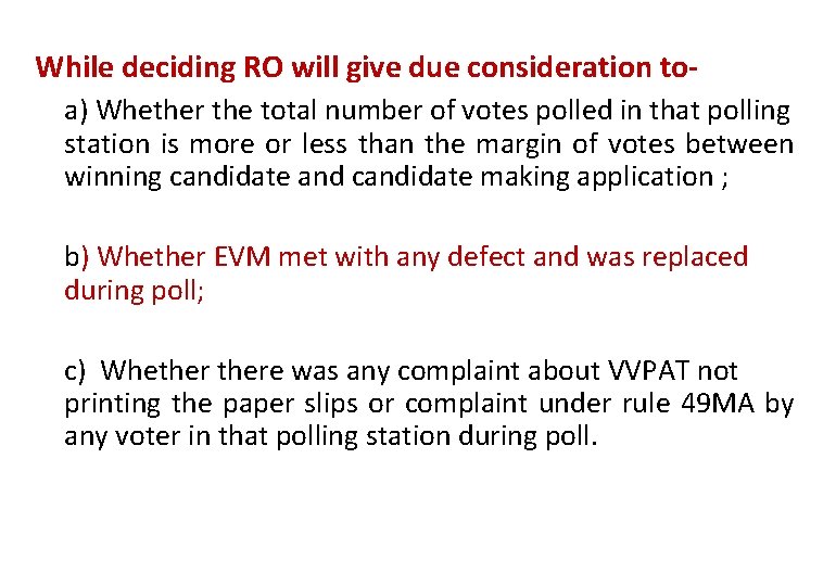 While deciding RO will give due consideration toa) Whether the total number of votes