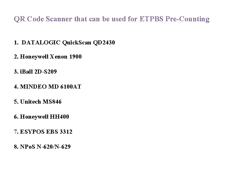 QR Code Scanner that can be used for ETPBS Pre-Counting 1. DATALOGIC Quick. Scan