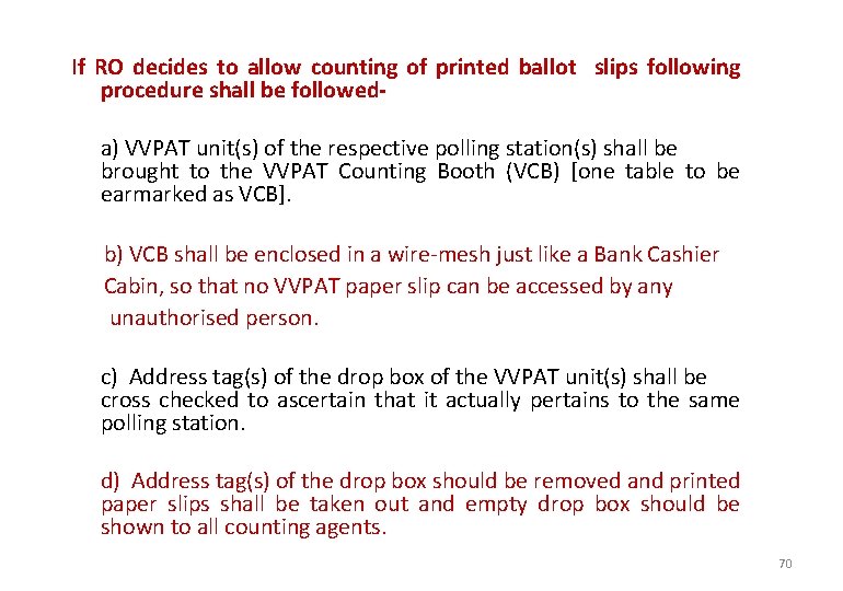 If RO decides to allow counting of printed ballot slips following procedure shall be