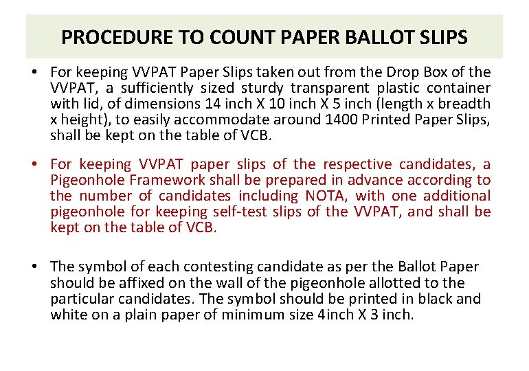 PROCEDURE TO COUNT PAPER BALLOT SLIPS • For keeping VVPAT Paper Slips taken out