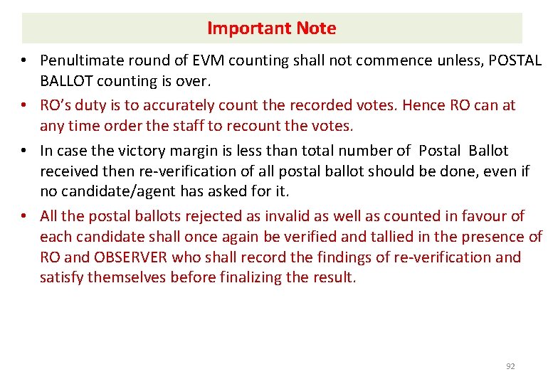 Important Note • Penultimate round of EVM counting shall not commence unless, POSTAL BALLOT