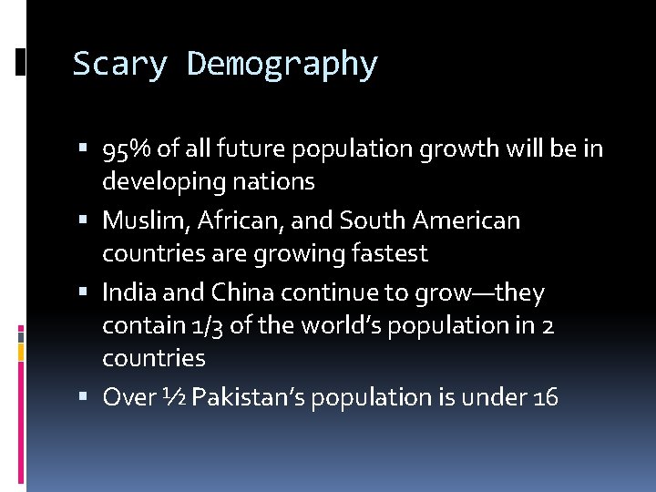 Scary Demography 95% of all future population growth will be in developing nations Muslim,