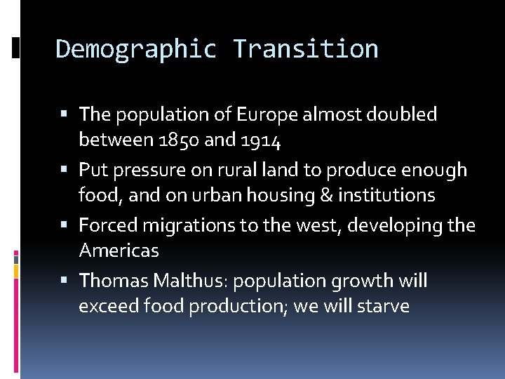 Demographic Transition The population of Europe almost doubled between 1850 and 1914 Put pressure