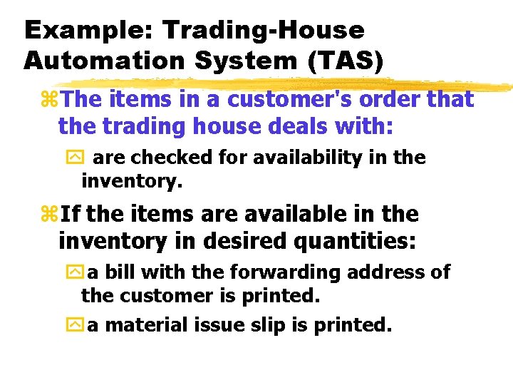 Example: Trading-House Automation System (TAS) z. The items in a customer's order that the Example: Trading-House Automation System (TAS) z. The items in a customer's order that the