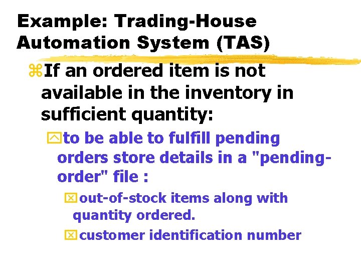 Example: Trading-House Automation System (TAS) z. If an ordered item is not available in Example: Trading-House Automation System (TAS) z. If an ordered item is not available in
