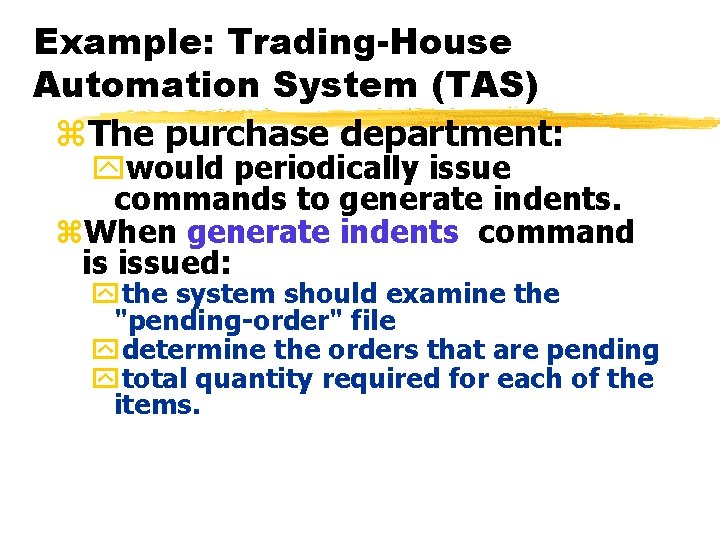 Example: Trading-House Automation System (TAS) z. The purchase department: ywould periodically issue commands to Example: Trading-House Automation System (TAS) z. The purchase department: ywould periodically issue commands to