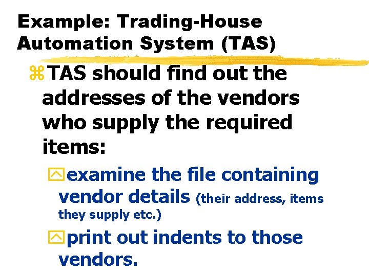 Example: Trading-House Automation System (TAS) z. TAS should find out the addresses of the Example: Trading-House Automation System (TAS) z. TAS should find out the addresses of the