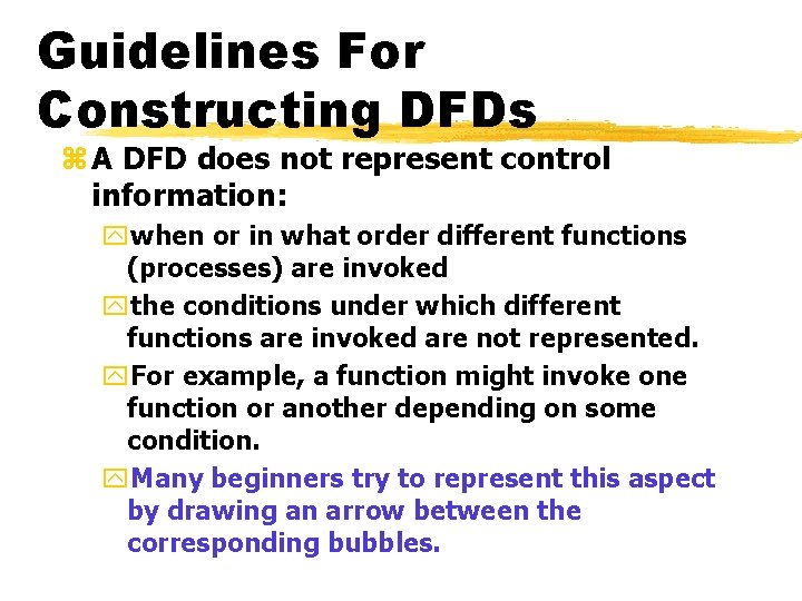 Guidelines For Constructing DFDs z A DFD does not represent control information: ywhen or Guidelines For Constructing DFDs z A DFD does not represent control information: ywhen or