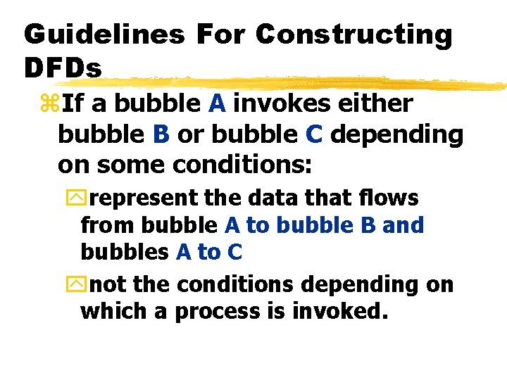 Guidelines For Constructing DFDs z. If a bubble A invokes either bubble B or Guidelines For Constructing DFDs z. If a bubble A invokes either bubble B or