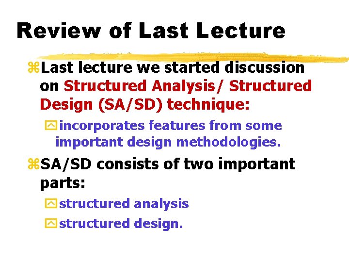 Review of Last Lecture z. Last lecture we started discussion on Structured Analysis/ Structured Review of Last Lecture z. Last lecture we started discussion on Structured Analysis/ Structured