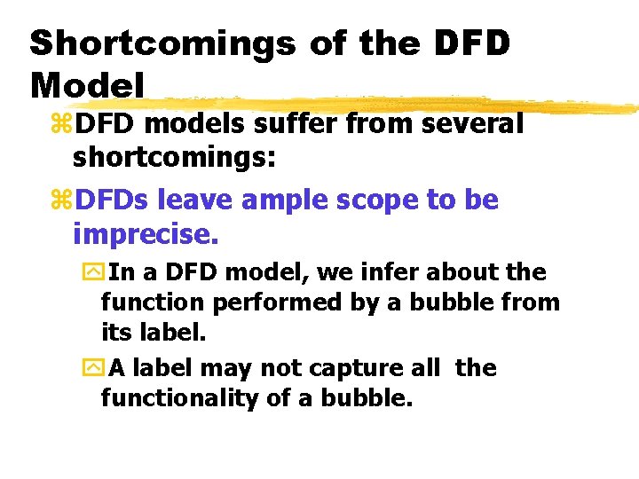 Shortcomings of the DFD Model z. DFD models suffer from several shortcomings: z. DFDs Shortcomings of the DFD Model z. DFD models suffer from several shortcomings: z. DFDs