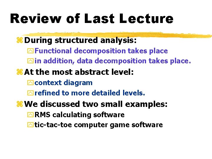 Review of Last Lecture z During structured analysis: y. Functional decomposition takes place yin Review of Last Lecture z During structured analysis: y. Functional decomposition takes place yin
