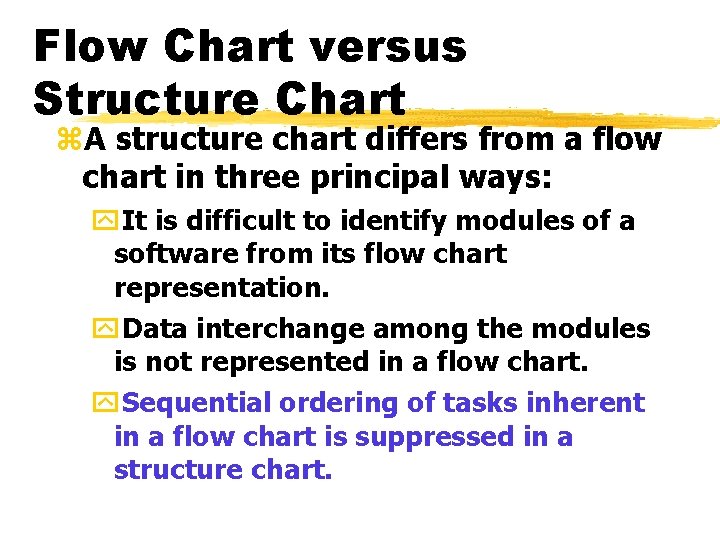 Flow Chart versus Structure Chart z. A structure chart differs from a flow chart Flow Chart versus Structure Chart z. A structure chart differs from a flow chart