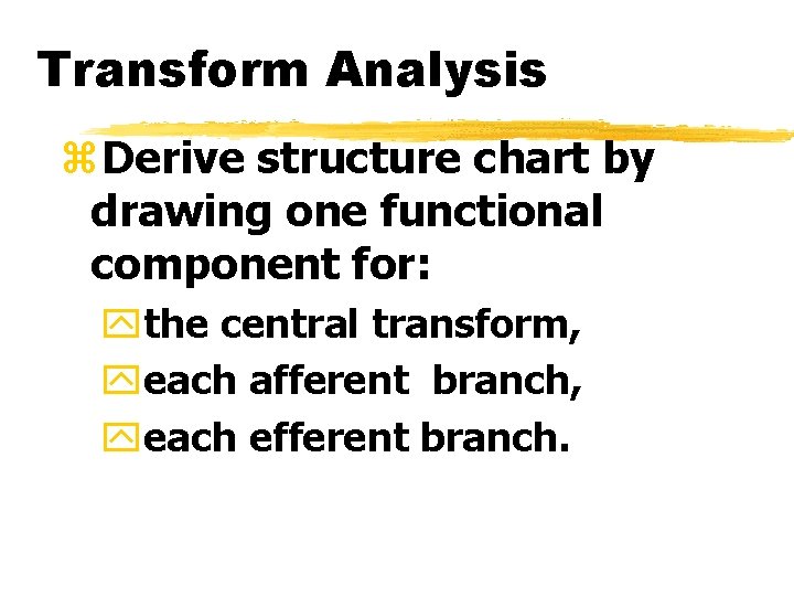 Transform Analysis z. Derive structure chart by drawing one functional component for: ythe central Transform Analysis z. Derive structure chart by drawing one functional component for: ythe central