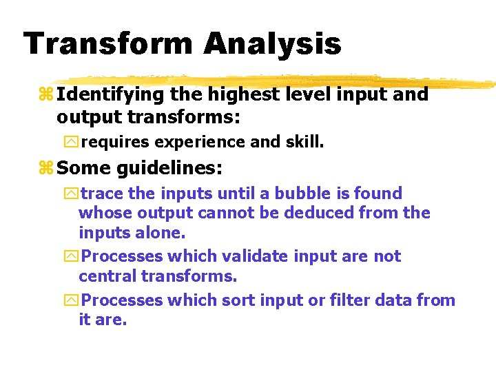 Transform Analysis z Identifying the highest level input and output transforms: yrequires experience and Transform Analysis z Identifying the highest level input and output transforms: yrequires experience and