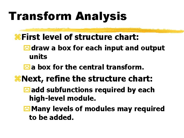 Transform Analysis z. First level of structure chart: ydraw a box for each input Transform Analysis z. First level of structure chart: ydraw a box for each input