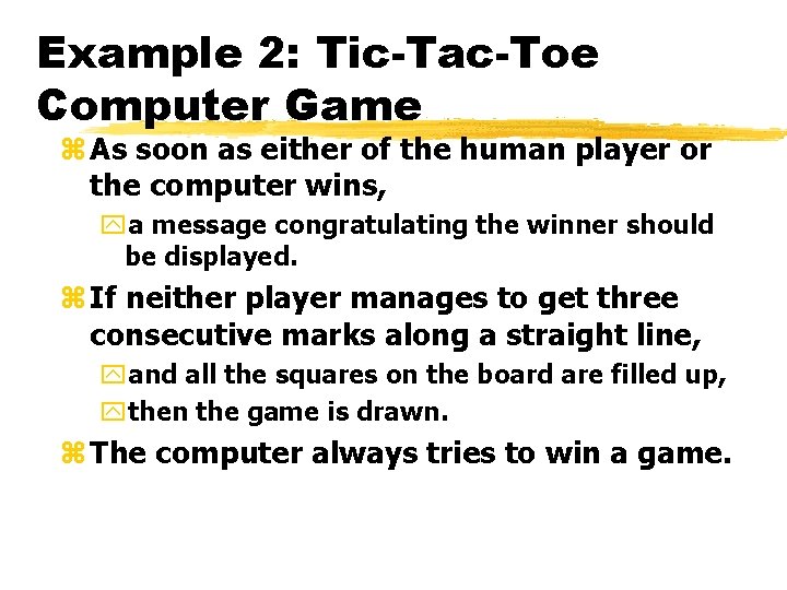 Example 2: Tic-Tac-Toe Computer Game z As soon as either of the human player Example 2: Tic-Tac-Toe Computer Game z As soon as either of the human player