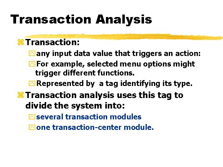 Transaction Analysis z Transaction: yany input data value that triggers an action: y. For Transaction Analysis z Transaction: yany input data value that triggers an action: y. For