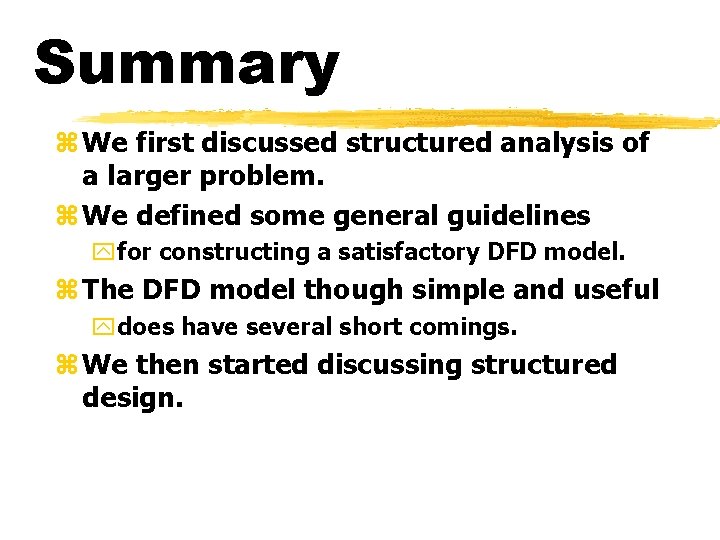Summary z We first discussed structured analysis of a larger problem. z We defined Summary z We first discussed structured analysis of a larger problem. z We defined