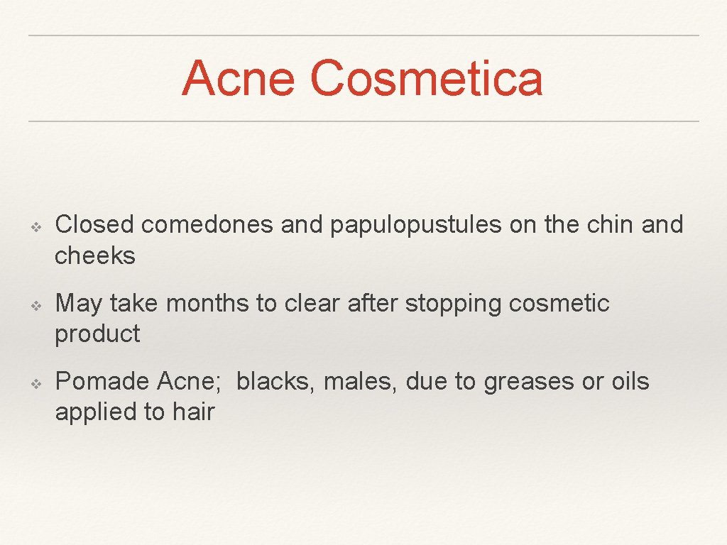Acne Cosmetica ❖ ❖ ❖ Closed comedones and papulopustules on the chin and cheeks