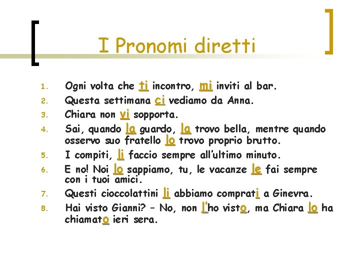 I Pronomi diretti 1. 2. 3. 4. 5. 6. 7. 8. Ogni volta che I Pronomi diretti 1. 2. 3. 4. 5. 6. 7. 8. Ogni volta che