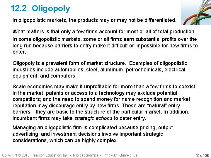 12. 2 Oligopoly In oligopolistic markets, the products may or may not be differentiated.