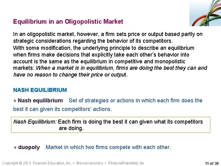 Equilibrium in an Oligopolistic Market In an oligopolistic market, however, a firm sets price