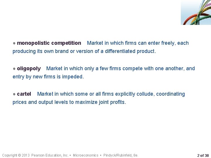 ● monopolistic competition Market in which firms can enter freely, each producing its own