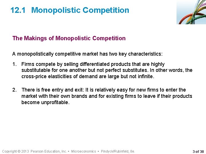 12. 1 Monopolistic Competition The Makings of Monopolistic Competition A monopolistically competitive market has