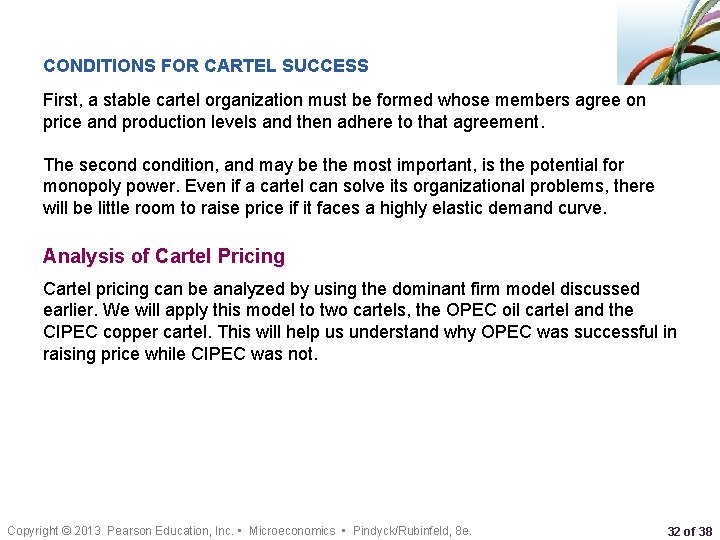 CONDITIONS FOR CARTEL SUCCESS First, a stable cartel organization must be formed whose members