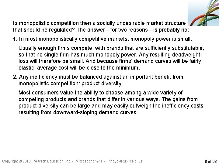 Is monopolistic competition then a socially undesirable market structure that should be regulated? The