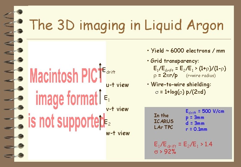 The 3 D imaging in Liquid Argon • Yield ~ 6000 electrons / mm