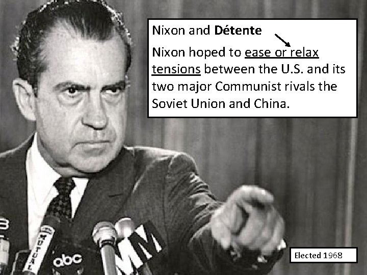 Nixon and Détente Nixon hoped to ease or relax tensions between the U. S.
