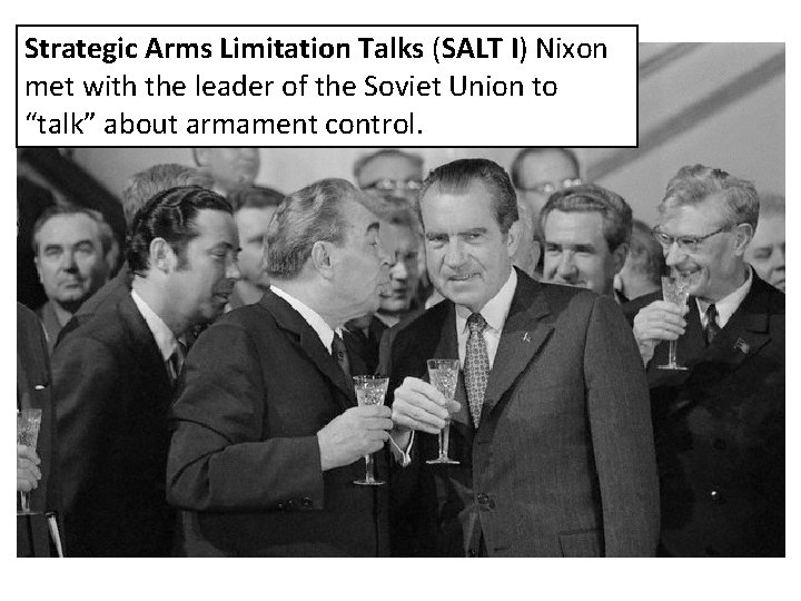 Strategic Arms Limitation Talks (SALT I) Nixon met with the leader of the Soviet
