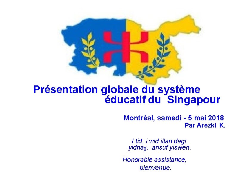 Présentation globale du système éducatif du Singapour Montréal, samedi - 5 mai 2018 Par