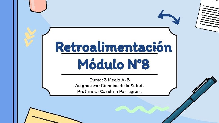 Retroalimentación Módulo N° 8 Curso: 3 Medio A-B Asignatura: Ciencias de la Salud. Profesora: