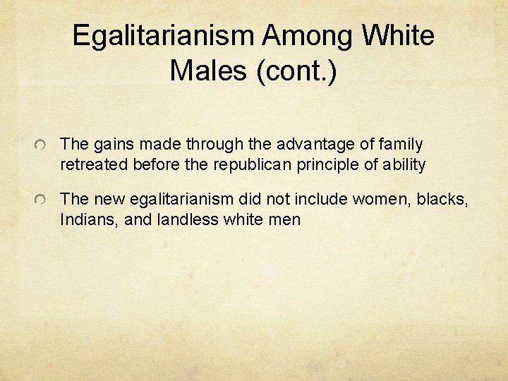 Egalitarianism Among White Males (cont. ) The gains made through the advantage of family