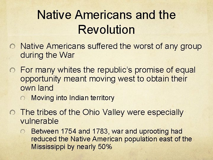 Native Americans and the Revolution Native Americans suffered the worst of any group during