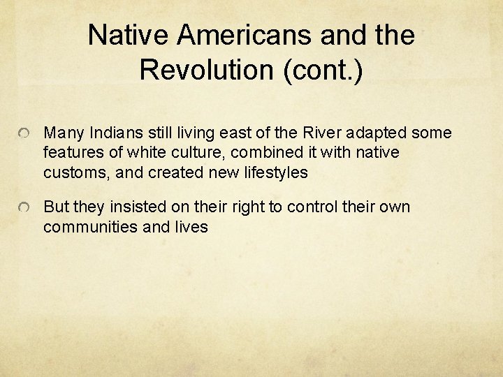 Native Americans and the Revolution (cont. ) Many Indians still living east of the