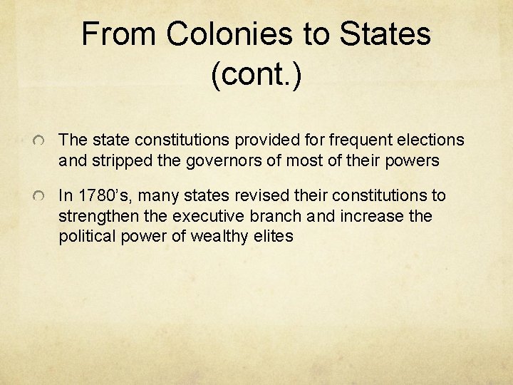 From Colonies to States (cont. ) The state constitutions provided for frequent elections and