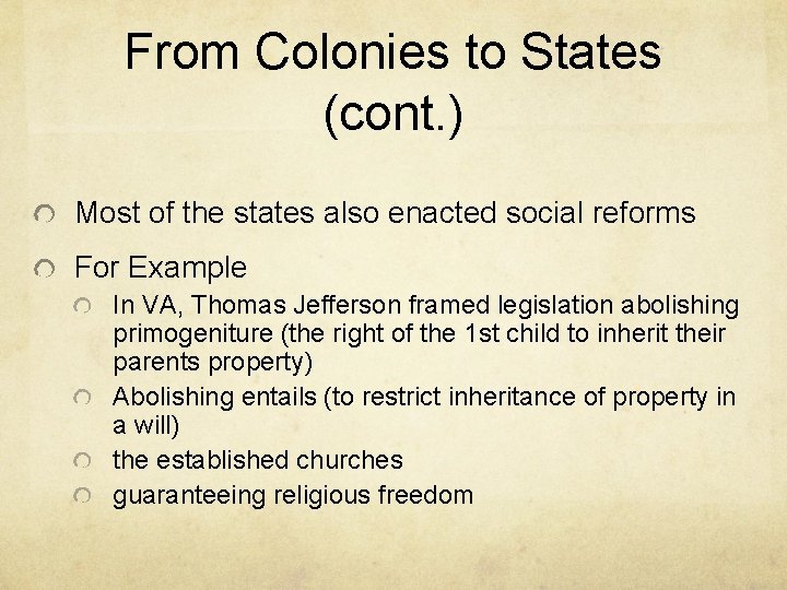 From Colonies to States (cont. ) Most of the states also enacted social reforms